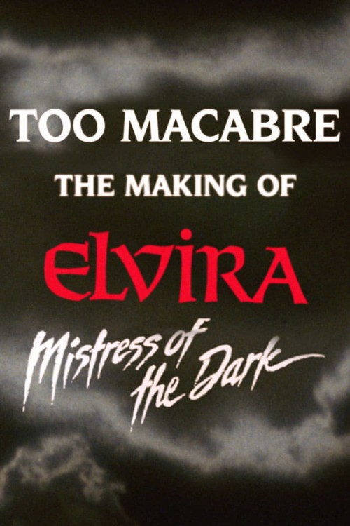 too macabre: the making of elvira, mistress of the dark cover image